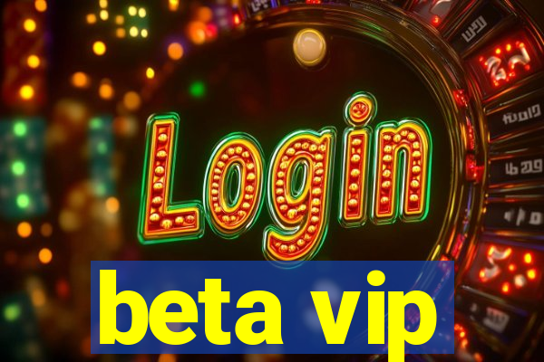 beta vip